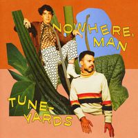 Tune-Yards - nowhere, man
