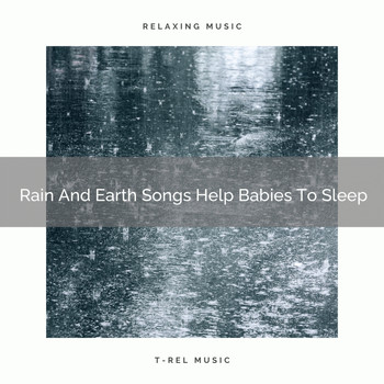 Baby Sleep Music - Rain And Earth Songs Help Babies To Sleep