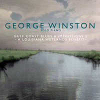George Winston - Gulf Coast Blues & Impressions 2 - A Louisiana Wetlands Benefit