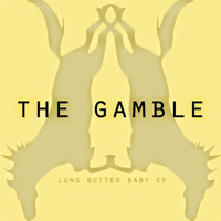 The Gamble - Lung Butter Baby