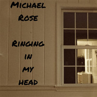 Michael Rose - Ringing in My Head
