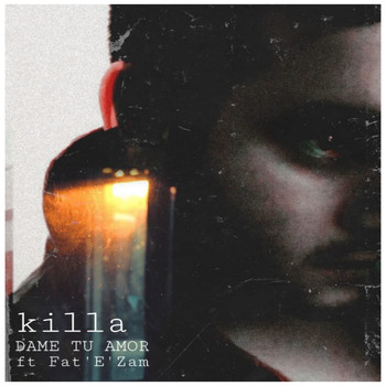 Killa feat. Fat E Zam - Dame Tu Amor