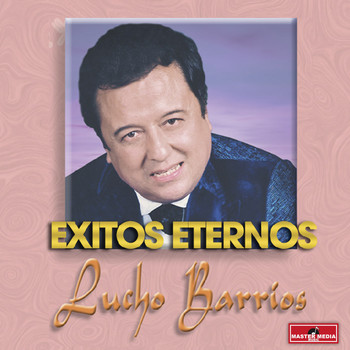 Lucho Barrios - Exitos Eternos