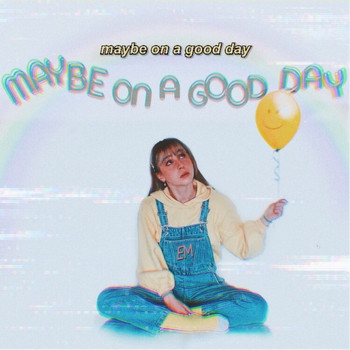 eM - Maybe On a Good Day
