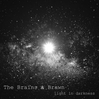 The Brains & Brawn - Light in Darkness