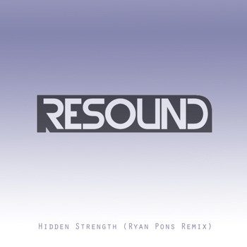 Resound - Hidden Strength (Ryan Pons Remix)