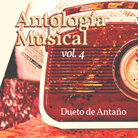 Dueto De Antaño - Antologia Musical, Vol. 4