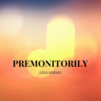 Lena Koenig - Premonitorily