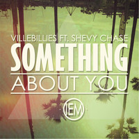 Villebillies - Something About You (feat. Shevy Chase)