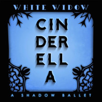 White Widow - Cinderella: A Shadow Ballet