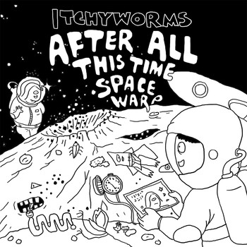 Itchyworms - After All This Time Space Warp