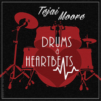 Tejai Moore - Drums & Heartbeats (Explicit)