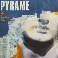 Pyrame / - The Pace of Everything That Lives