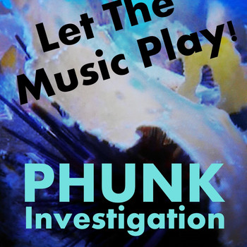 Phunk Investigation - Let The Music Play!