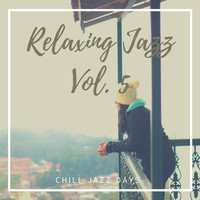 Chill Jazz Days - Relaxing Jazz Vol. 5