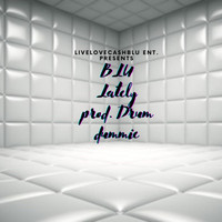 BLu - LATELY (Explicit)