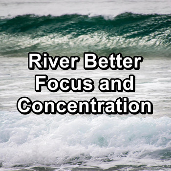Chakra - River Better Focus and Concentration