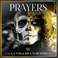 Prayers - La Vida Es Un Sueño (Explicit)