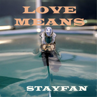 STAYFAN - Love Means