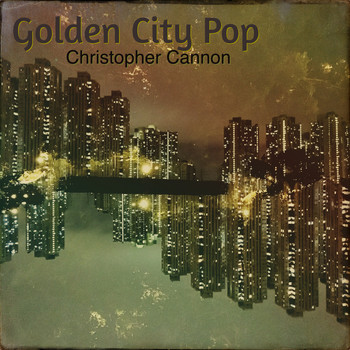 Christopher Cannon - Golden City Pop