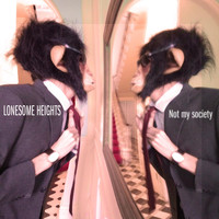Lonesome Heights - Not My Society
