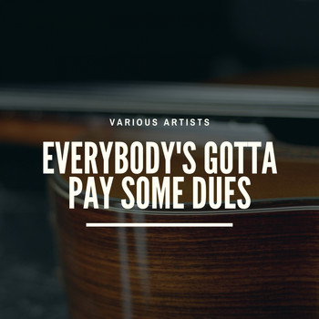 Various Artists - Everybody's Gotta Pay Some Dues