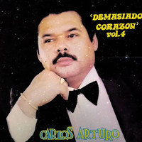 Carlos Arturo - Demasiado Corazón, Vol. 4
