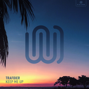 Trafoier - Keep Me Up