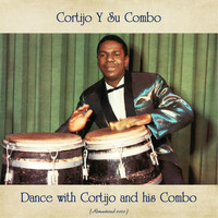 Cortijo y Su Combo - Dance with Cortijo and his Combo (Remastered 2020)