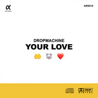 Dropmachine - Your Love
