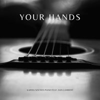 Karma Sounds Piano featuring Dan Lambert - Your Hands
