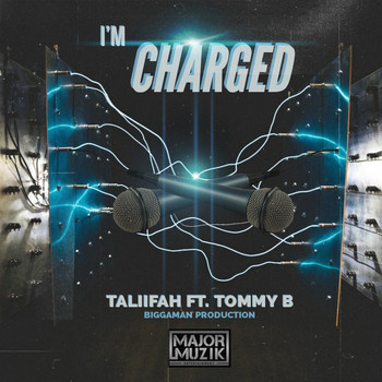 Taliifah and Biggaman featuring Tommy B - I'm Charged (Explicit)