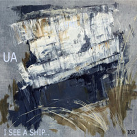UA / - I See a Ship