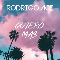 Rodrigo Ace - Quiero Mas