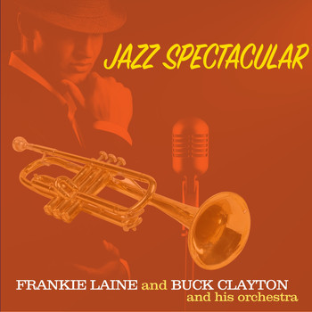 Frankie Laine and Buck Clayton and His Orchestra - Jazz Spectacular