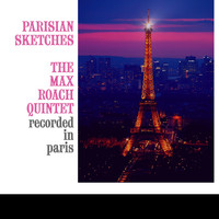 The Max Roach Quintet - Parisian Sketches