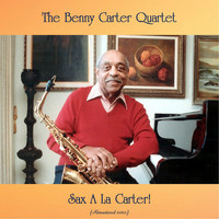 The Benny Carter Quartet - Sax a La Carter! (Remastered 2020)