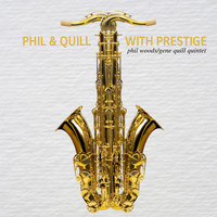 Phil Woods and Gene Quill - Phil and Quill with Prestige
