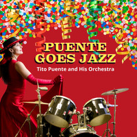 Tito Puente And His Orchestra - Puente Goes Jazz