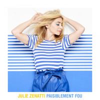 Julie Zenatti - Paisiblement fou