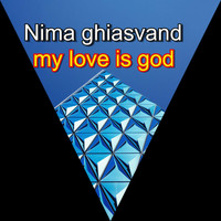 Nima ghiasvand / - My Love is God