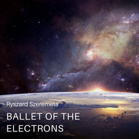Ryszard Szeremeta / - Ballet Of The Electrons