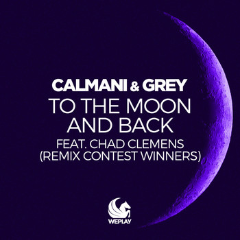 Calmani & Grey feat. Chad Clemens - To the Moon and Back (Remix Contest Winners)