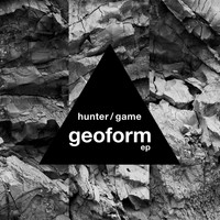 Hunter/Game - Geoform EP