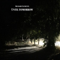 Richard Clements / - Until Tomorrow