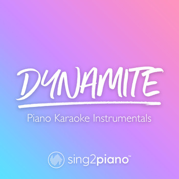 Sing2Piano - Dynamite (Piano Karaoke Instrumentals)