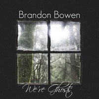 Brandon Bowen / - We're Ghosts