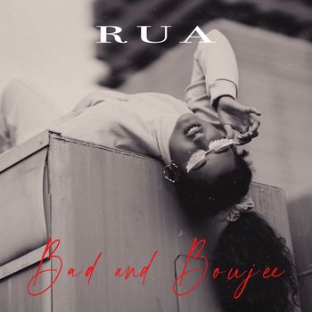 Rua - BAD AND BOUJEE (Explicit)