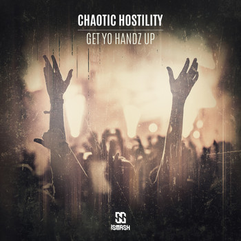 Chaotic Hostility - Get Yo Handz Up