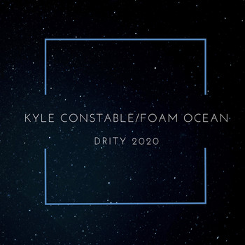 Kyle Constable, Foam Ocean / - Drity 2020